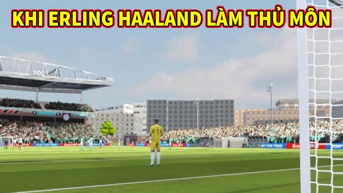 Thử thách HAALAND làm thủ môn Dream League Soccer 2024