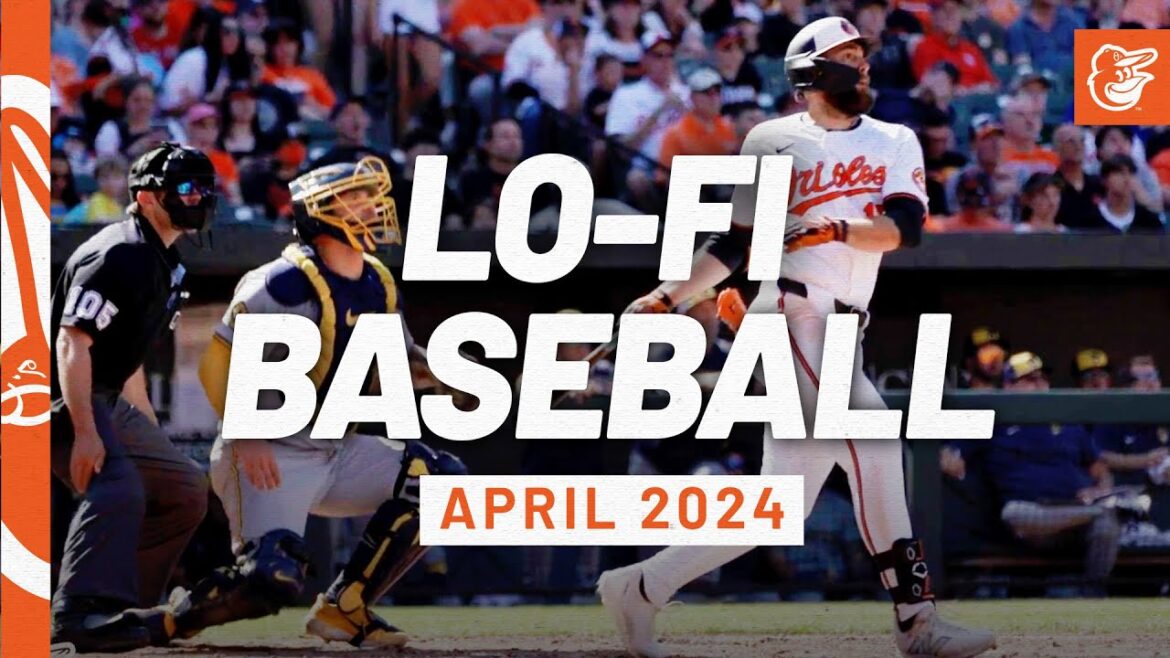 Lo-Fi Baseball | April 2024 Edition | Baltimore Orioles