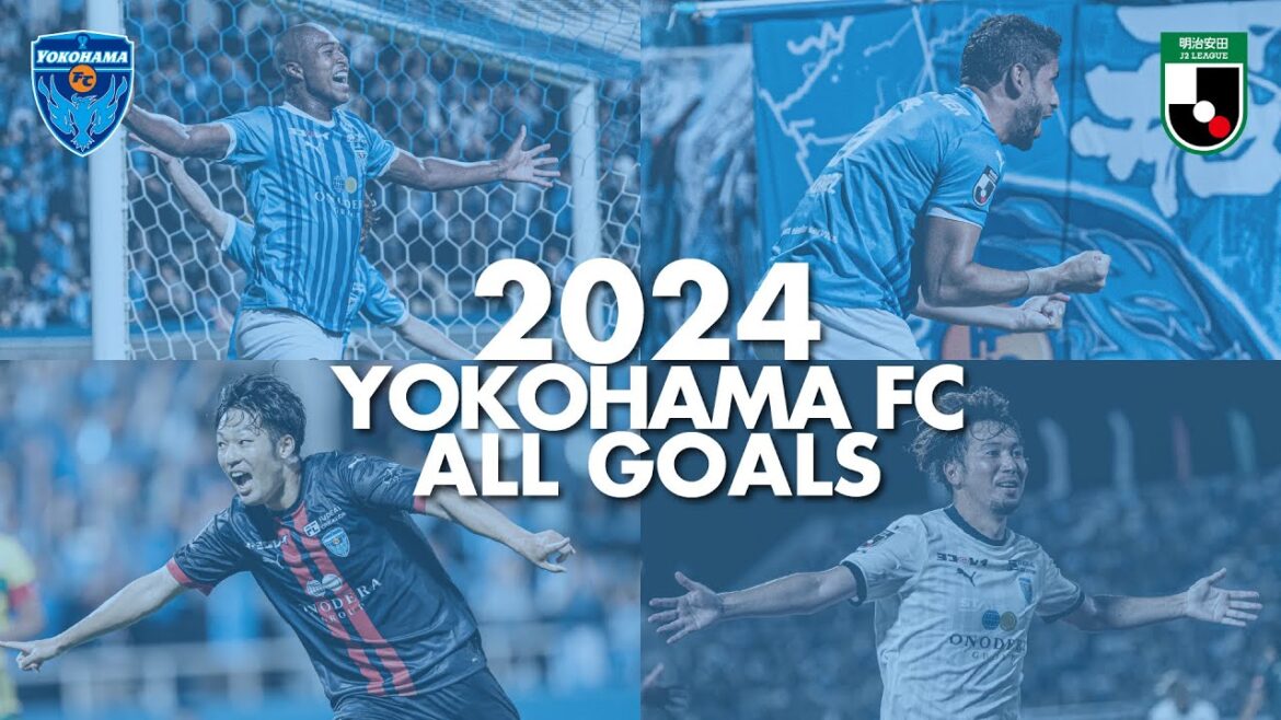 YOKOHAMA FC 2024 ALL GOALS ～２０２４横浜FCＪリーグ全ゴール集～