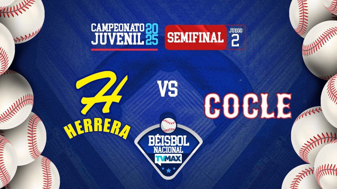 HERRERA vs COCLÉ | JUEGO 2 | SEMI-FINAL  | ⚾ BÉISBOL JUVENIL 2025 | #FullBeis | EN VIVO