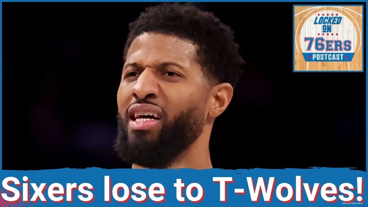 76ERS POSTCAST: Philadelphia 76ers beat by the Timberwolves 126-112 in Minnesota!
