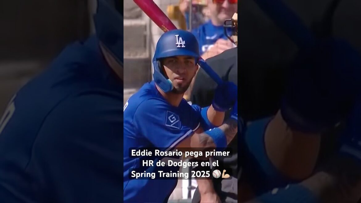 EDDIE ROSARIO PEGA PRIMER HOME RUN de DODGERS en el SPRING TRAINING 2025 de MLB