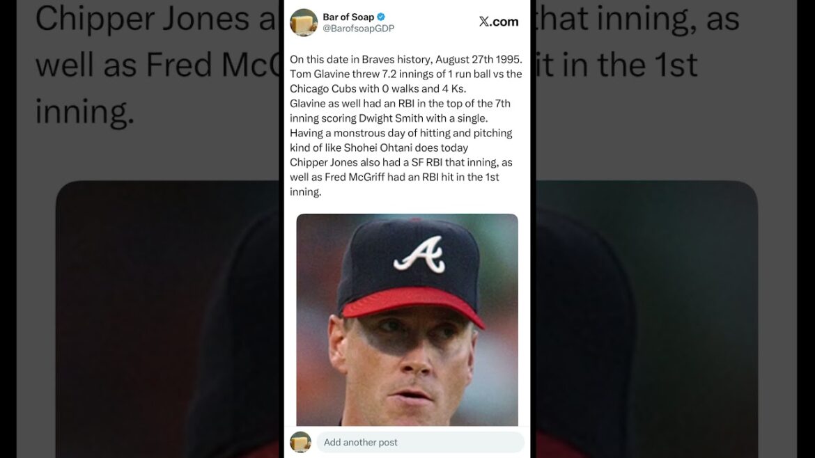 In this date in Braves history August 27th 1995 Tom Glavine shoved and had a knock