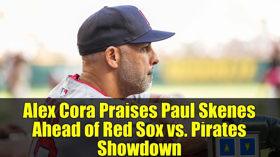 アレックス・コーラ監督、レッドソックス対パイレーツ戦を前にポール・スキーンズを称賛 | MLB 2025ハイライト アレックス・コーラ監督、レッドソックス対パイレーツ戦を前にポール・スキーンズを称賛 | MLB 2025ハイライト
