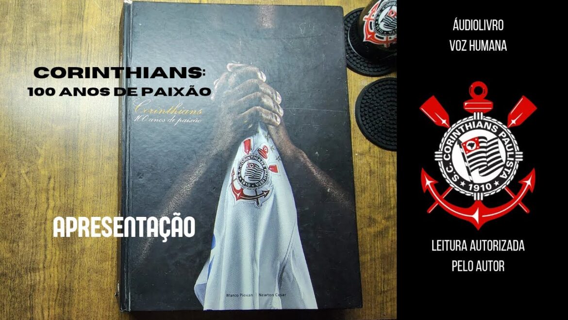 AQUI É O CORINTHIANS! APRESENTAÇÃO – CORINTHIANS: 100 ANOS DE PAIXÃO, Marco Piovan, Newton Cesar AQUI É O CORINTHIANS! APRESENTAÇÃO - CORINTHIANS: 100 ANOS DE PAIXÃO, Marco Piovan, Newton Cesar